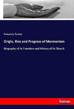 Kartonierter Einband Origin, Rise and Progress of Mormonism von Pomeroy Tucker