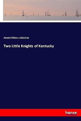 Couverture cartonnée Two Little Knights of Kentucky de Annie Fellows Johnston