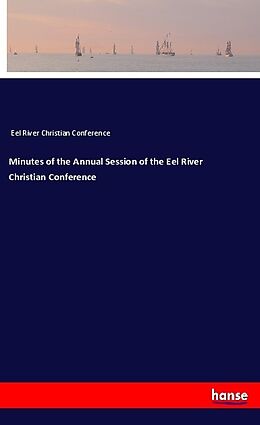 Couverture cartonnée Minutes of the Annual Session of the Eel River Christian Conference de Eel River Christian Conference