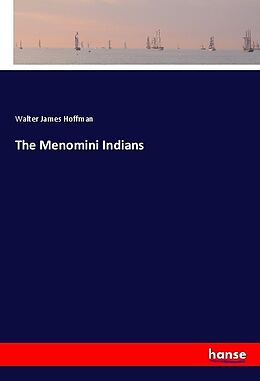 Kartonierter Einband The Menomini Indians von Walter James Hoffman