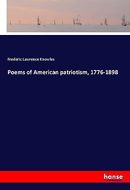 Kartonierter Einband Poems of American patriotism, 1776-1898 von Frederic Lawrence Knowles