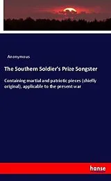 Kartonierter Einband (Kt) The Southern Soldier's Prize Songster von Anonym