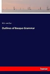 Outlines of Basque Grammar von W.J. van Eys