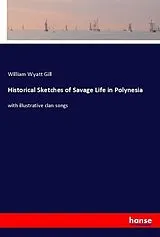 Kartonierter Einband (Kt) Historical Sketches of Savage Life in Polynesia von William Wyatt Gill