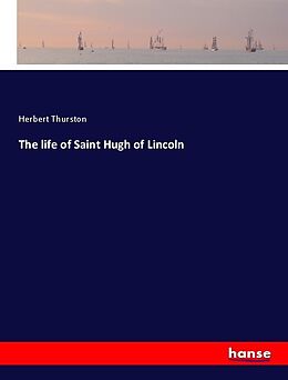 Kartonierter Einband The life of Saint Hugh of Lincoln von Herbert Thurston