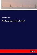 Kartonierter Einband (Kt) The Legends of Saint Patrick von Aubrey De Vere