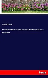 Kartonierter Einband (Kt) A History of the Ancient Church of Porlock and of the Patron St. Dubricius and his Times von Walter Hook