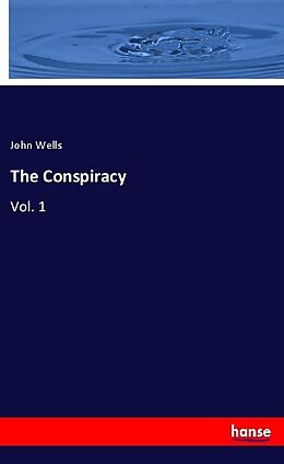 Kartonierter Einband The Conspiracy von John Wells