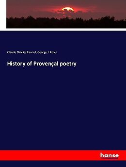 Kartonierter Einband History of Provençal poetry von Claude Charles Fauriel, George J. Adler