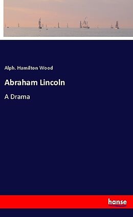 Kartonierter Einband Abraham Lincoln von Alph. Hamilton Wood