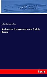 Kartonierter Einband Shakspere's Predecessors in the English Drama von John Churton Collins