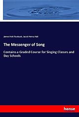 Kartonierter Einband The Messenger of Song von James Hott Ruebush, Jacob Henry Hall