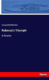 Kartonierter Einband Rebecca's Triumph von George Melville Baker