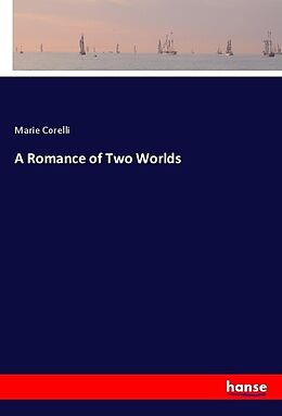 Kartonierter Einband A Romance of Two Worlds von Marie Corelli