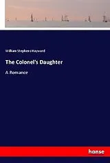 Kartonierter Einband (Kt) The Colonel's Daughter von William Stephens Hayward