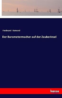Kartonierter Einband Der Barometermacher auf der Zauberinsel von Ferdinand Raimund