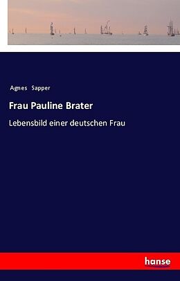 Kartonierter Einband Frau Pauline Brater von Agnes Sapper