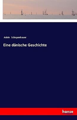 Kartonierter Einband Eine dänische Geschichte von Adele Schopenhauer