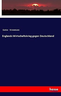 Kartonierter Einband Englands Wirtschaftskrieg gegen Deutschland von Gustav Stresemann
