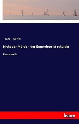 Kartonierter Einband Nicht der Mörder, der Ermordete ist schuldig von Franz Werfel