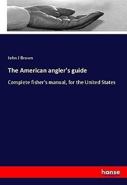 Kartonierter Einband The American angler's guide von John J Brown