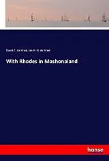 Kartonierter Einband (Kt) With Rhodes in Mashonaland von David C. de Waal, Jan H. H. de Waal