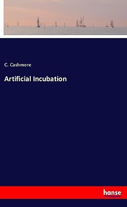 Kartonierter Einband Artificial Incubation von C. Cashmore