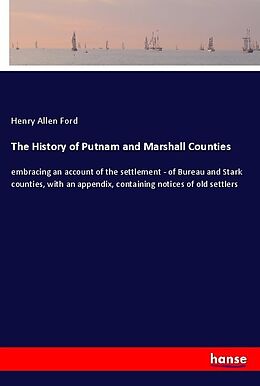 Couverture cartonnée The History of Putnam and Marshall Counties de Henry Allen Ford