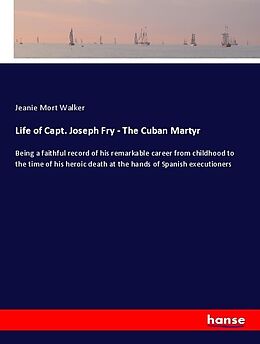 Couverture cartonnée Life of Capt. Joseph Fry - The Cuban Martyr de Jeanie Mort Walker