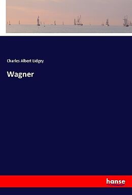 Kartonierter Einband Wagner von Charles Albert Lidgey