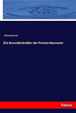 Kartonierter Einband Die Kunstdenkmäler der Provinz Hannover von Anonymous