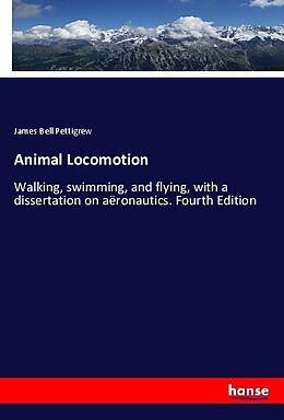Couverture cartonnée Animal Locomotion de James Bell Pettigrew