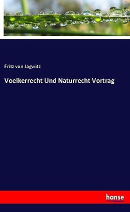 Kartonierter Einband Voelkerrecht Und Naturrecht Vortrag von Fritz von Jagwitz