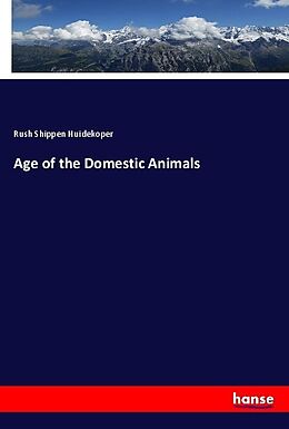 Kartonierter Einband Age of the Domestic Animals von Rush Shippen Huidekoper