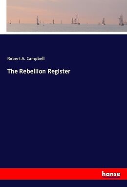 Kartonierter Einband The Rebellion Register von Robert A. Campbell