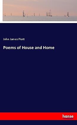 Kartonierter Einband Poems of House and Home von John James Piatt