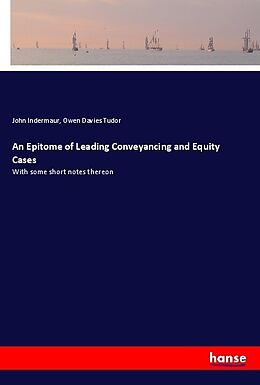 Kartonierter Einband An Epitome of Leading Conveyancing and Equity Cases von John Indermaur, Owen Davies Tudor