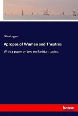 Kartonierter Einband (Kt) Apropos of Women and Theatres von Olive Logan