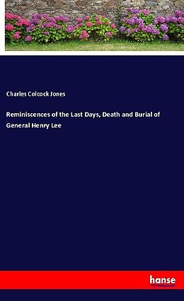 Couverture cartonnée Reminiscences of the Last Days, Death and Burial of General Henry Lee de Charles Colcock Jones