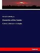 Kartonierter Einband Chronicles of the Tombs von Thomas Joseph Pettigrew