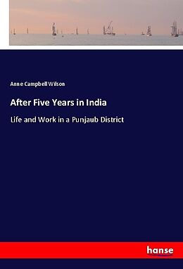 Couverture cartonnée After Five Years in India de Anne Campbell Wilson