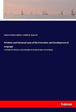 Kartonierter Einband Primitive and Universal Laws of the Formation and Development of Language von Frederic Pincott, Caliste A. Godde de Liancourt