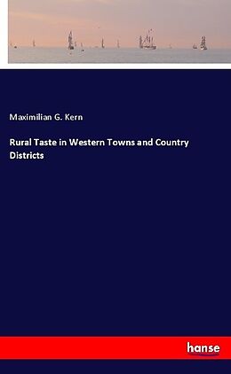 Kartonierter Einband Rural Taste in Western Towns and Country Districts von Maximilian G. Kern