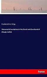 Kartonierter Einband (Kt) Monumental Inscriptions in the Church and Churchyard of Ellough, Suffolk von Frederick A. Crisp