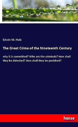 Kartonierter Einband The Great Crime of the Nineteenth Century von Edwin M. Hale
