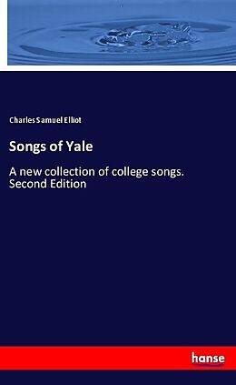 Kartonierter Einband Songs of Yale von Charles Samuel Elliot