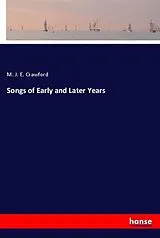 Kartonierter Einband (Kt) Songs of Early and Later Years von M. J. E. Crawford