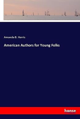 Kartonierter Einband American Authors for Young Folks von Amanda B. Harris