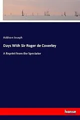 Kartonierter Einband (Kt) Days With Sir Roger de Coverley von Addison Joseph