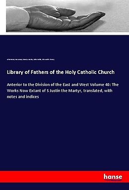 Kartonierter Einband Library of Fathers of the Holy Catholic Church von John Henry Newman, Martyr Justin, John Keble